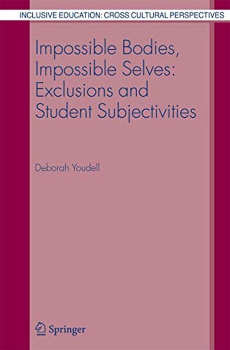 Impossible Bodies, Impossible Selves: Exclusions And Student Subjectivities-..