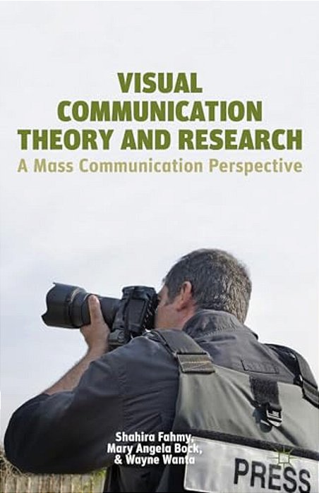 Visual Communication Theory And Research: A Mass Communication Perspective-..