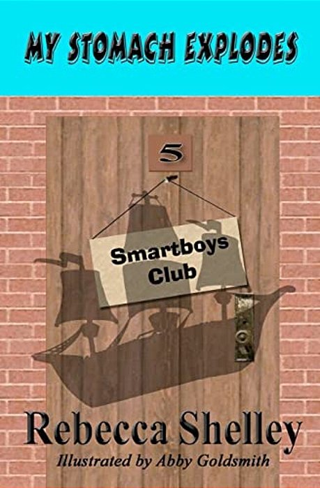 My Stomach Explodes: The Smartboys Club Book 5-..