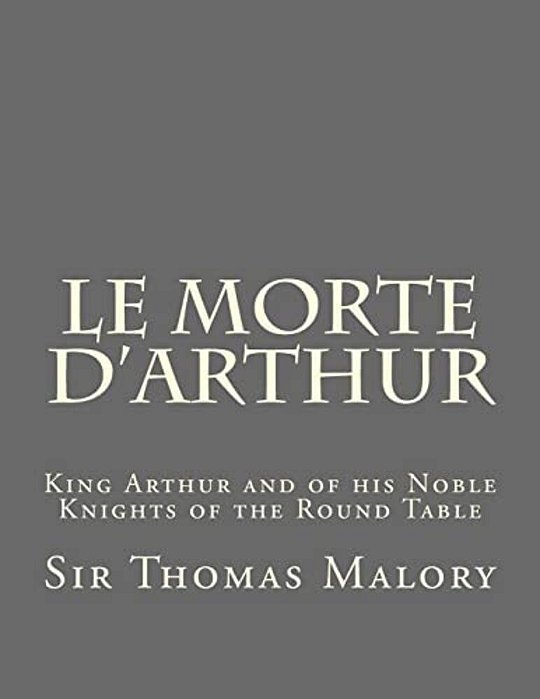 Le Morte D'Arthur: King Arthur And Of His Noble Knights Of The Round Table-..