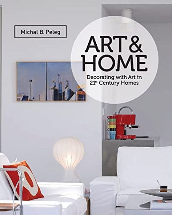 Art&home: Decorating With Art In 21St Century Homes-..