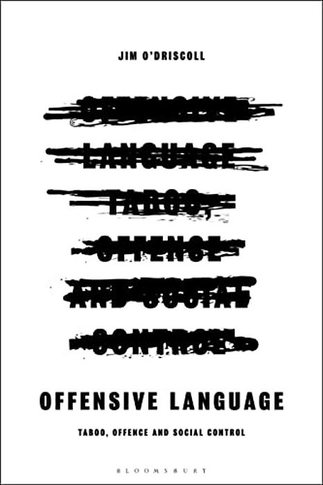 Offensive Language: Taboo, Offence And Social Control-..