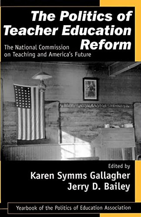 The Politics Of Teacher Education Reform: The National Commission On Teaching And America's Future-..