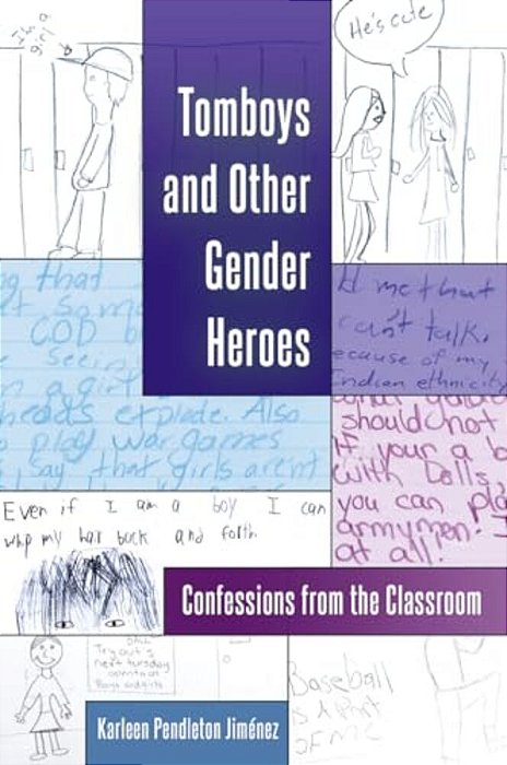 Tomboys And Other Gender Heroes: Confessions From The Classroom-..
