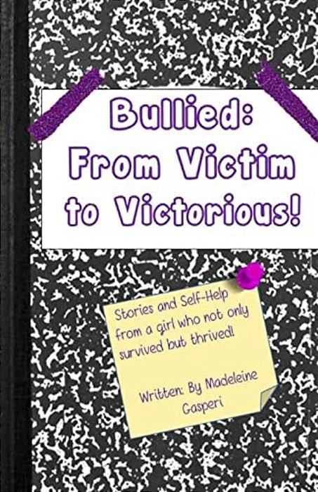 Bullied: From Victim To Victorious-..