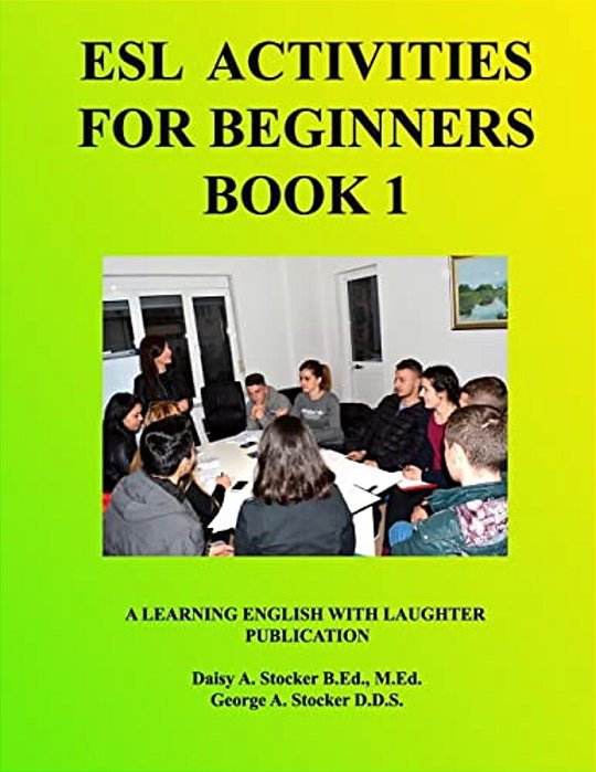 Esl Activities For Beginners Book 1: Activities For Learning English-..