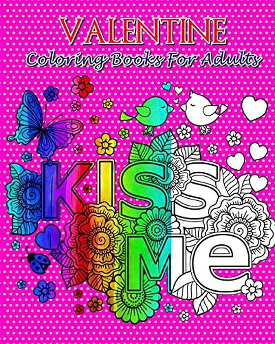 Valentine Coloring Books For Adults: So Beautiful Valentine Designs, Stress Relieving... For Teens And Adults!-..