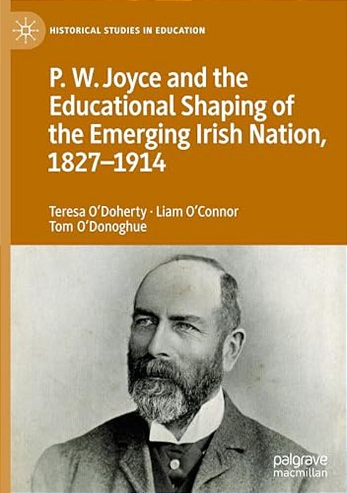 P. W. Joyce And The Educational Shaping Of The Emerging Irish Nation, 1827-1914-..