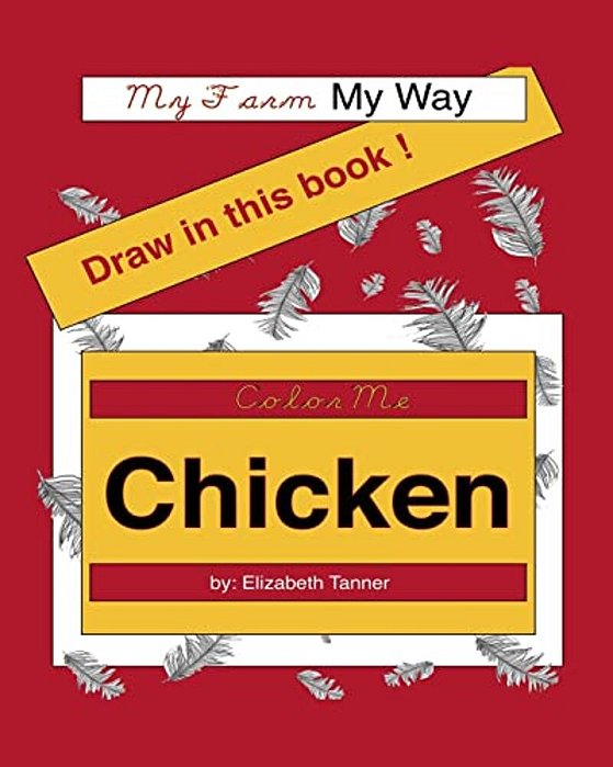 Color Me Chicken: My Farm, My Way-..