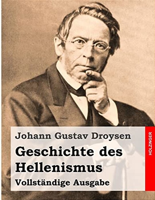 Geschichte Des Hellenismus: Vollständige Ausgabe-..