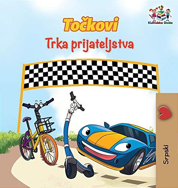 The Wheels The Friendship Race (Serbian Book For Kids): Serbian Children's Book-..