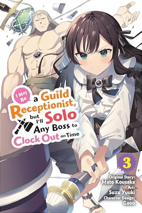 I May Be A Guild Receptionist, But I'Ll Solo Any Boss To Clock Out On Time, Vol. 3 (Manga)-..