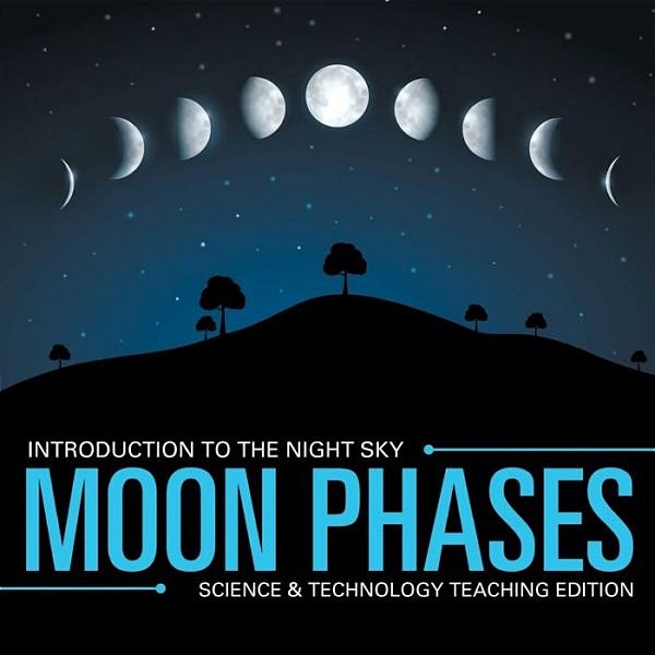 Moon Phases Introduction To The Night Sky Science & Technology Teaching Edition-..