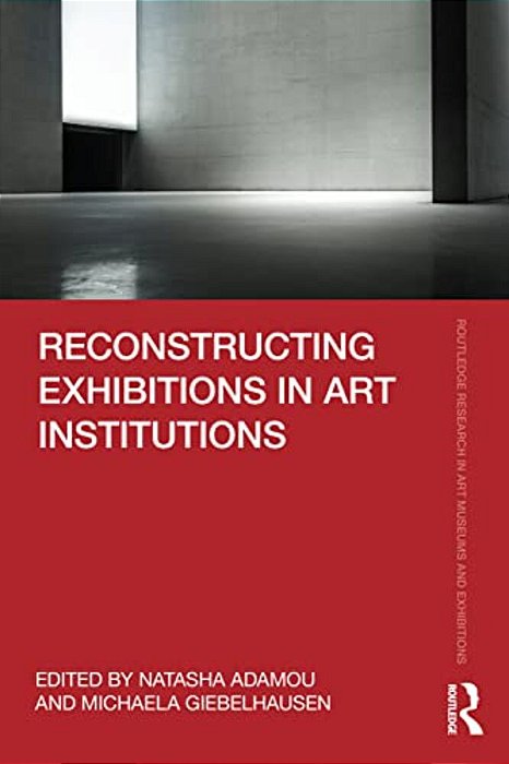 Reconstructing Exhibitions In Art Institutions-..