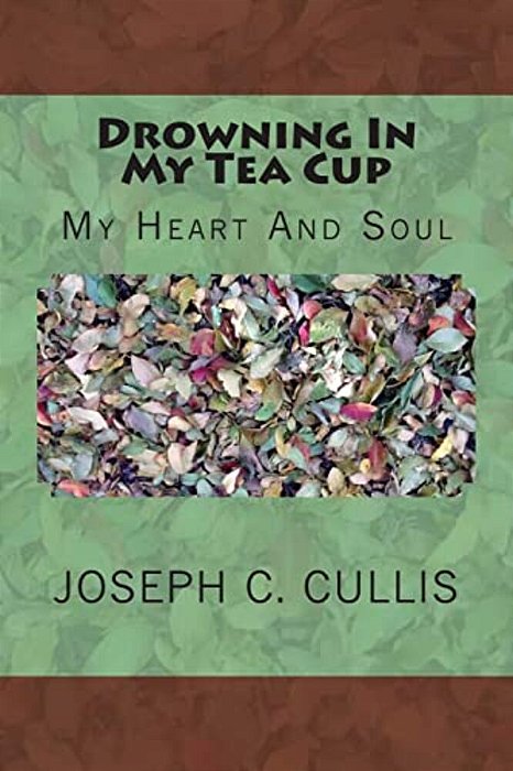 Drowning In My Tea Cup: My Heart And Soul-..