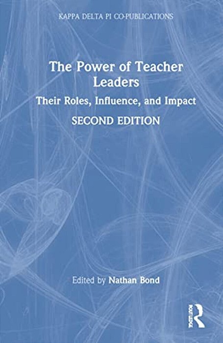 The Power Of Teacher Leaders: Their Roles, Influence, And Impact-..