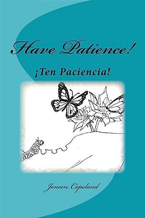 Ten Paciencia!: Have Patience!-..