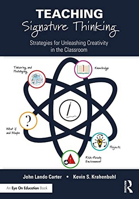 Teaching Signature Thinking: Strategies For Unleashing Creativity In The Classroom-..