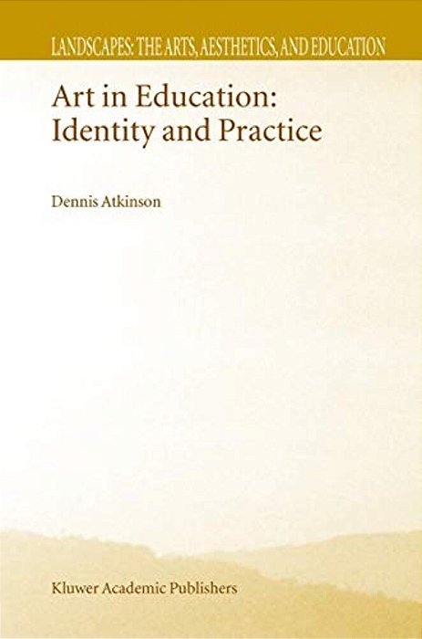 Art In Education: Identity And Practice-..