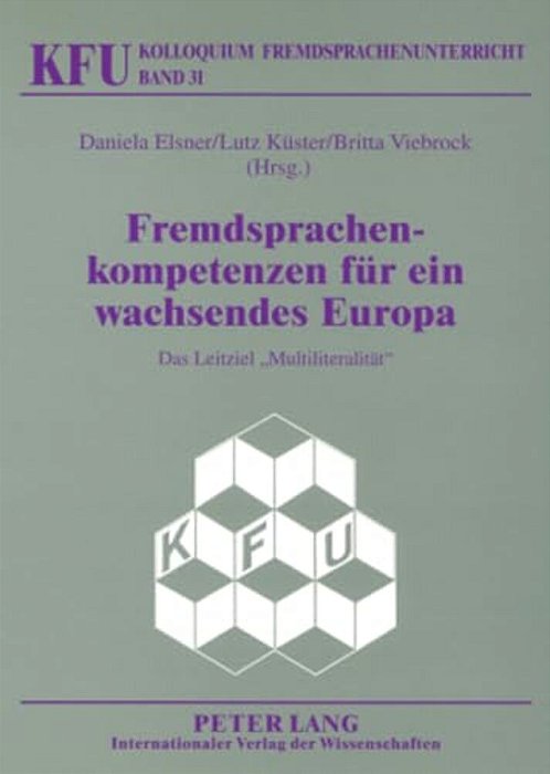 Fremdsprachenkompetenzen Fuer Ein Wachsendes Europa: Das Leitziel Multiliteralitaet-..