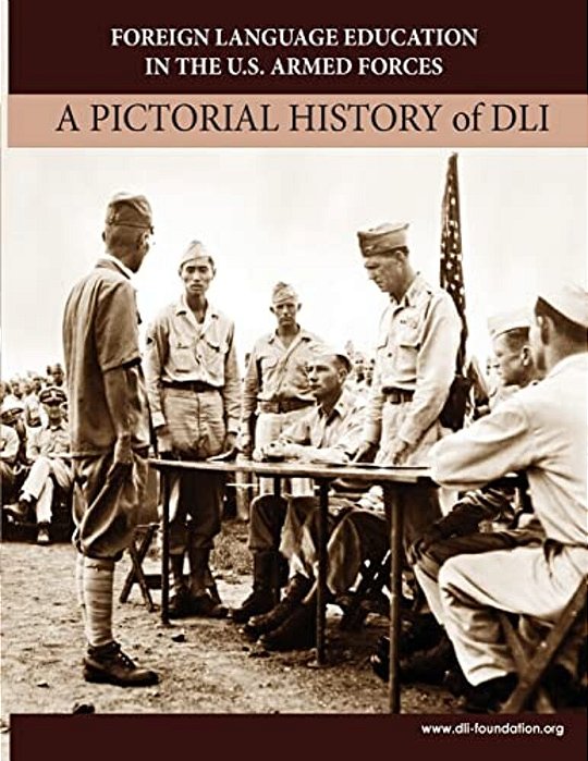 Foreign Language Education In The U. S. Armed Forces: A Pictorial History Of Dli-..