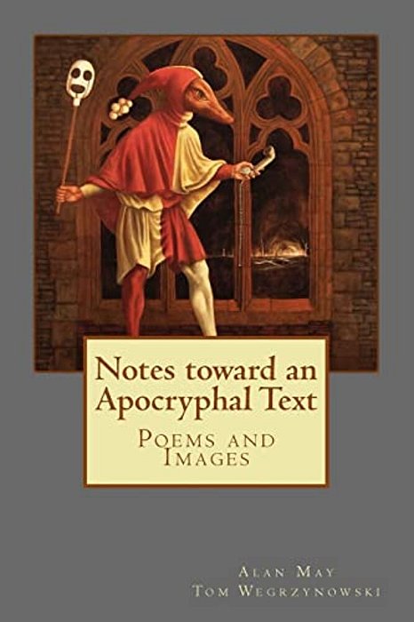 Notes Toward An Apocryphal Text: Poems And Images-..