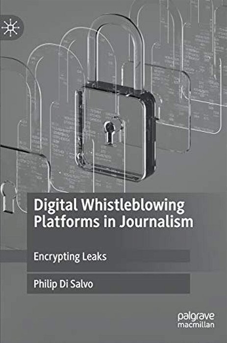 Digital Whistleblowing Platforms In Journalism: Encrypting Leaks-..