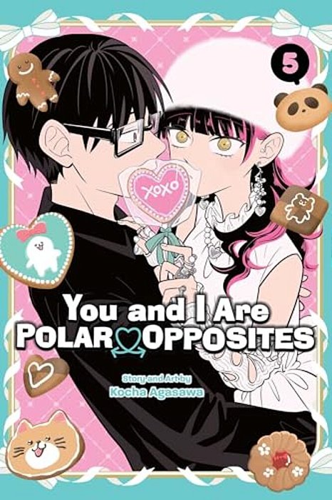 You And I Are Polar Opposites, Vol. 5-..