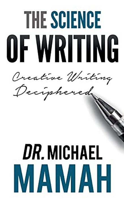 The Science Of Writing: Creative Writing Deciphered-..