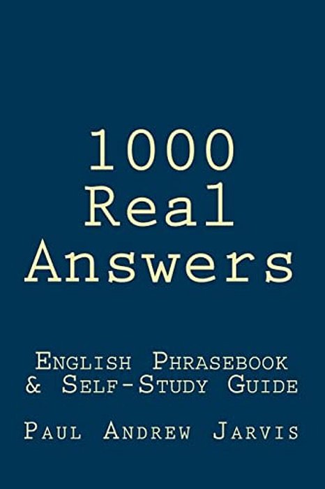 1000 Real Answers: English Phrasebook & Self-Study Guide-..