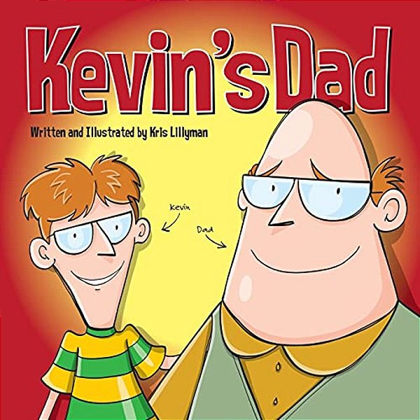 Kevin's Dad: The World's Most Unlikely Super Hero-..