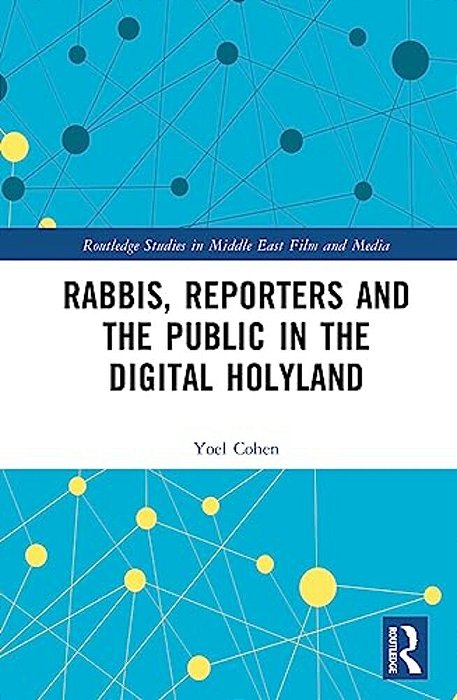 Rabbis, Reporters And The Public In The Digital Holyland-..