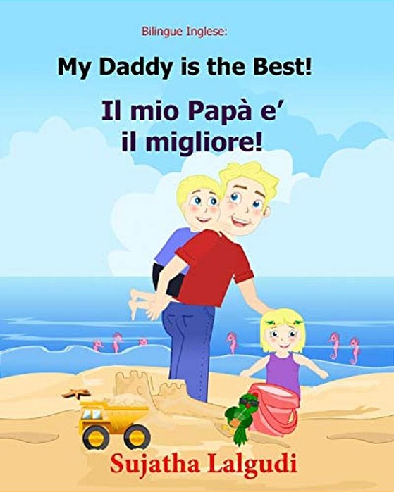 Bilingue Inglese: My Daddy Is The Best: Libro Illustrato Per Bambini, Inglese-Italiano, Italiano-Inglese (Edizione Bilingue), Bilingue C-..