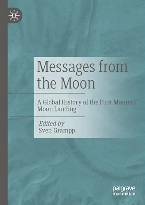 Messages From The Moon: A Global History Of The First Manned Moon Landing-..