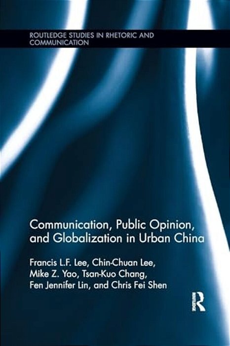 Communication, Public Opinion, And Globalization In Urban China-..