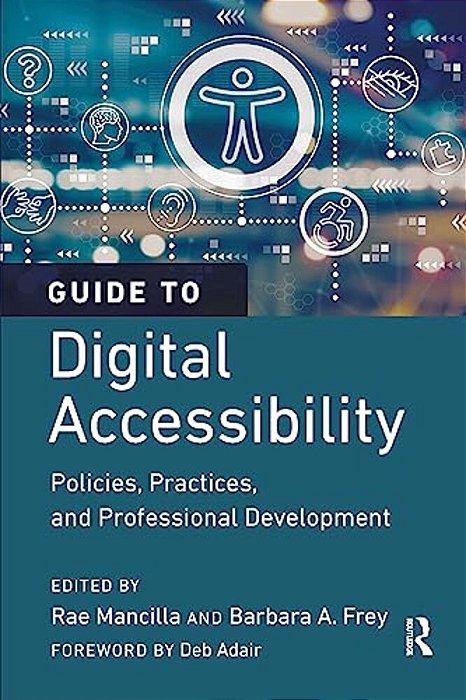 Guide To Digital Accessibility: Policies, Practices, And Professional Development-..