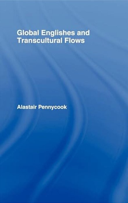 Global Englishes And Transcultural Flows-..