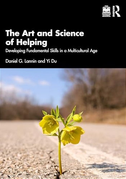 The Art And Science Of Helping: Developing Fundamental Skills In A Multicultural Age-..