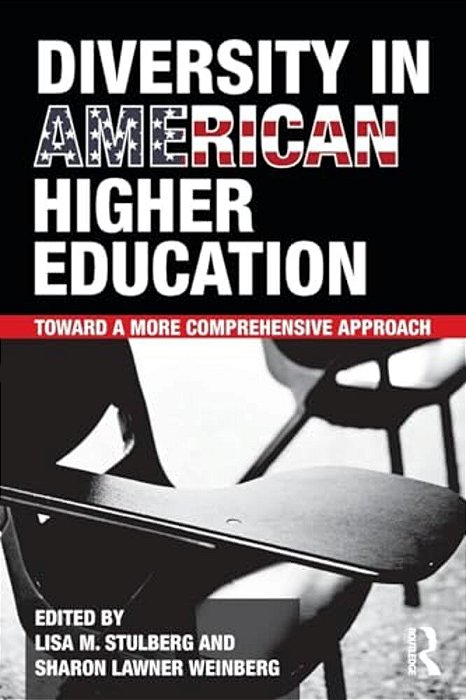 Diversity In American Higher Education: Toward A More Comprehensive Approach-..