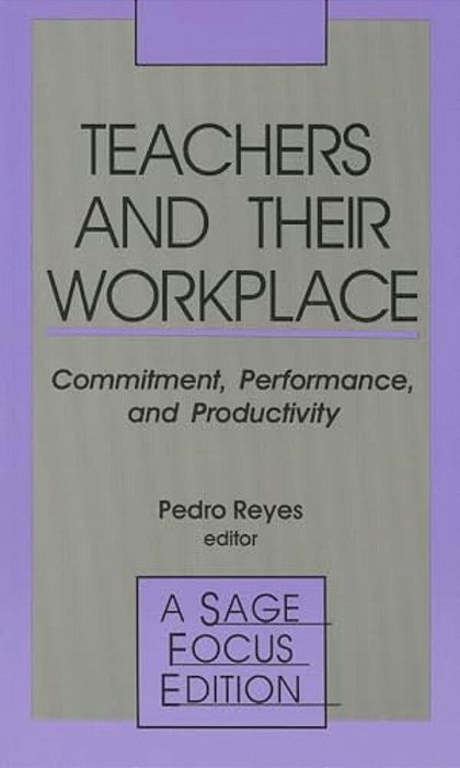 Teachers And Their Workplace: Commitment, Performance, And Productivity-..