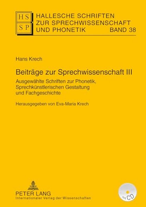 Beitraege Zur Sprechwissenschaft III: Ausgewaehlte Schriften Zur Phonetik, Sprechkuenstlerischen Gestaltung Und Fachgeschichte. Herausgegeben Von Eva- -..