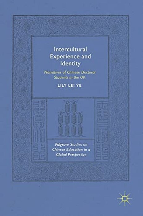 Intercultural Experience And Identity: Narratives Of Chinese Doctoral Students In The UK-..