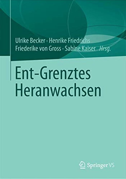 Ent-Grenztes Heranwachsen-..