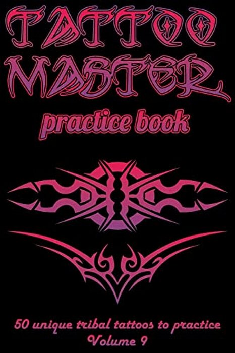 Tattoo Master Practice Book - 50 Unique Tribal Tattoos To Practice: 6 X 9(15.24 X 22.86 Cm) Size Pages With 3 Dots Per Inch To Draw Tattoos With Hand- -..