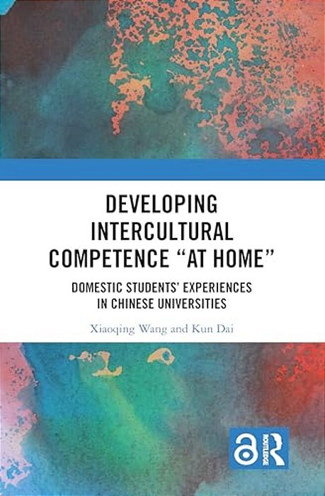 Developing Intercultural Competence "At Home": Domestic Students' Experiences In Chinese Universities-..