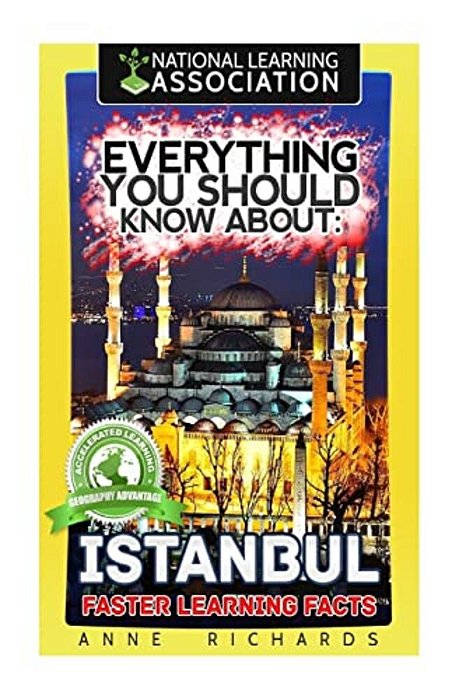 Everything You Should Know About: Istanbul Faster Learning Facts-..