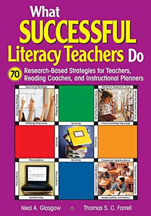 What Successful Literacy Teachers Do: 70 Research-Based Strategies For Teachers, Reading Coaches, And Instructional Planners-..