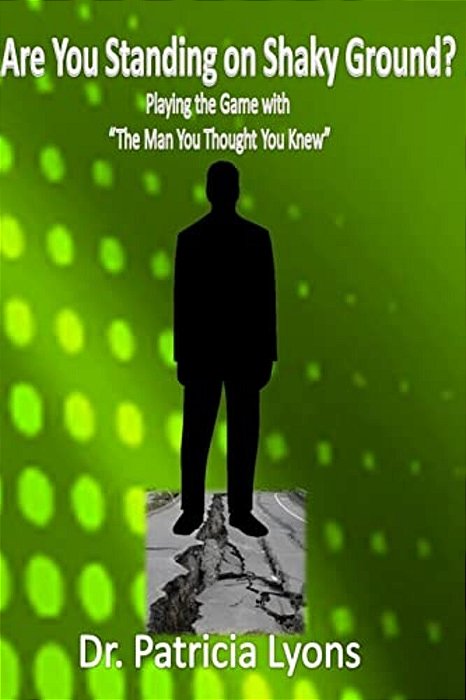 Are You Standing On Shaky Ground?: Playing The Game With "The Man You Thought You Knew"-..