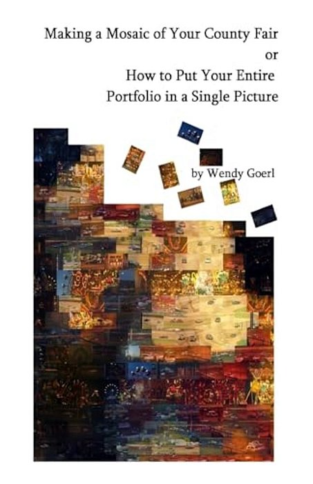 Making A Mosaic Of Your County Fair: Or How To Put Your Entire Portfolio In A Single Picture-..