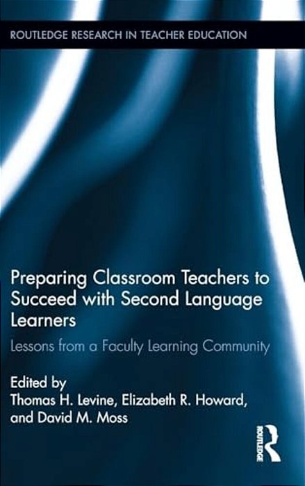Preparing Classroom Teachers To Succeed With Second Language Learners: Lessons From A Faculty Learning Community-..